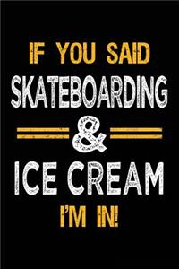 If You Said Skateboarding & Ice Cream I'm In