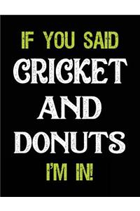 If You Said Cricket and Donuts I'm in