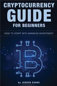 Cryptocurrency Guide For Beginners. How To Start With Minimum Investment.