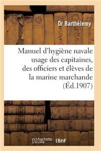 Manuel d'Hygiène Navale: À l'Usage Des Capitaines, Des Officiers Et Des Élèves Et Marine Marchande