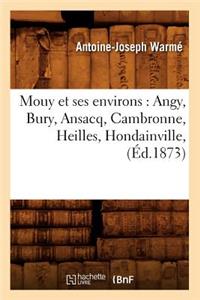 Mouy Et Ses Environs: Angy, Bury, Ansacq, Cambronne, Heilles, Hondainville, (Éd.1873)