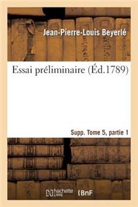 Essai Préliminaire Supplément Tome 5, Partie 1