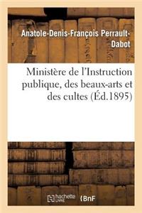 Ministère de l'Instruction Publique, Des Beaux-Arts Et Des Cultes