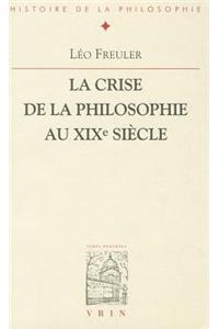 Crise de la Philosophie Au Xixe Siecle