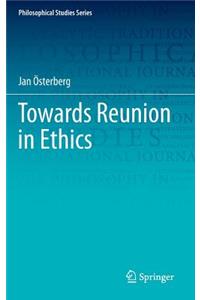 Towards Reunion in Ethics