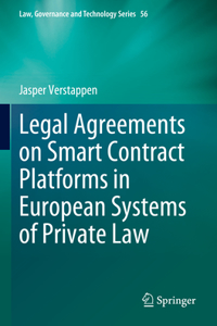 Legal Agreements on Smart Contract Platforms in European Systems of Private Law