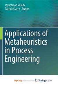 Applications of Metaheuristics in Process Engineering