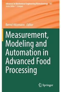Measurement, Modeling and Automation in Advanced Food Processing