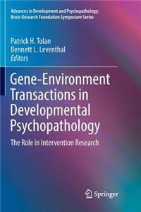 Gene-Environment Transactions in Developmental Psychopathology