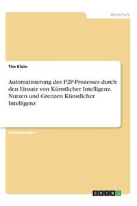 Automatisierung des P2P-Prozesses durch den Einsatz von Künstlicher Intelligenz. Nutzen und Grenzen Künstlicher Intelligenz