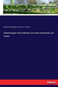 Brief Synopsis of the Collection Laws of the United States and Canada