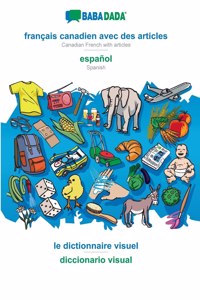 BABADADA, français canadien avec des articles - español, le dictionnaire visuel - diccionario visual