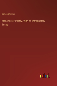 Manchester Poetry. With an Introductory Essay