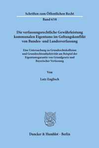Die Verfassungsrechtliche Gewahrleistung Kommunalen Eigentums Im Geltungskonflikt Von Bundes- Und Landesverfassung