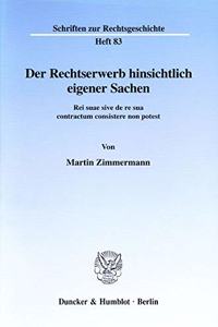 Der Rechtserwerb Hinsichtlich Eigener Sachen