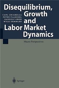 Disequilibrium, Growth and Labor Market Dynamics