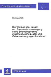 Die Vertraege ueber Zusatz- und Reservestromversorgung sowie Stromeinspeisung zwischen Eigenerzeuger und Gebietsversorgungsunternehmen