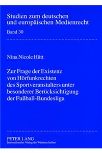 Zur Frage Der Existenz Von Hoerfunkrechten Des Sportveranstalters Unter Besonderer Beruecksichtigung Der Fussball-Bundesliga