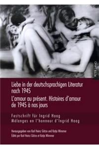 Liebe in Der Deutschsprachigen Literatur Nach 1945 - l'Amour Au Présent. Histoires d'Amour de 1945 À Nos Jours