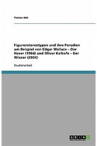 Figurenstereotypen und ihre Parodien am Beispiel von Edgar Wallace - Der Hexer (1964) und Oliver Kalkofe - Der Wixxer (2004)