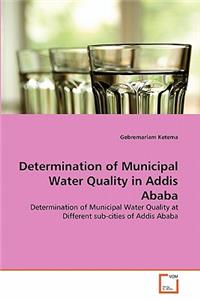 Determination of Municipal Water Quality in Addis Ababa