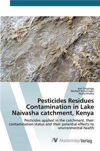 Pesticides Residues Contamination in Lake Naivasha catchment, Kenya