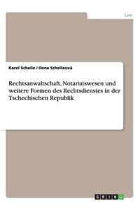 Rechtsanwaltschaft, Notariatswesen und weitere Formen des Rechtsdienstes in der Tschechischen Republik