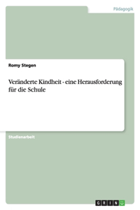Veränderte Kindheit - eine Herausforderung für die Schule