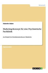 Marketing-Konzept für eine Psychiatrische Fachklinik
