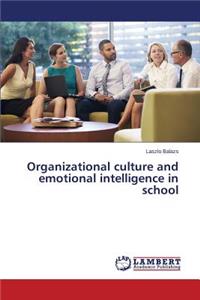 Organizational culture and emotional intelligence in school