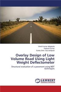 Overlay Design of Low Volume Road Using Light Weight Deflectometer