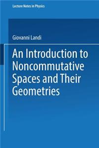 An Introduction to Noncommutative Spaces and Their Geometries