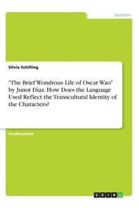 "The Brief Wondrous Life of Oscar Wao" by Junot Díaz. How Does the Language Used Reflect the Transcultural Identity of the Characters?