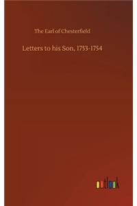 Letters to his Son, 1753-1754