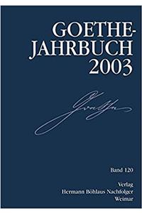 Goethe-Jahrbuch 2003: Band 120 Der Gesamtfolge