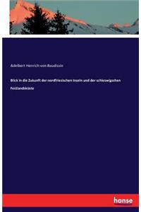 Blick in die Zukunft der nordfriesischen Inseln und der schleswigschen Festlandsküste