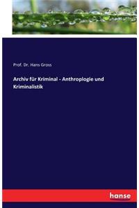 Archiv für Kriminal - Anthroplogie und Kriminalistik