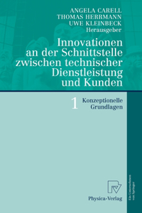 Innovationen an Der Schnittstelle Zwischen Technischer Dienstleistung Und Kunden 1: Konzeptionelle Grundlagen