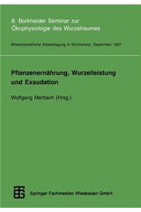 Pflanzenernährung, Wurzelleistung Und Exsudation: 8. Borkheider Seminar Zur Ökophysiologie Des Wurzelraumes. Wissenschaftliche Arbeitstagung in Schmerwitz/Brandenburg Vom 22. Bis 24. September 1997