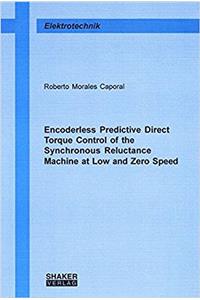 Encoderless Predictive Direct Torque Control of the Synchronous Reluctance Machine at Low and Zero Speed (Berichte aus der Elektrotechnik)