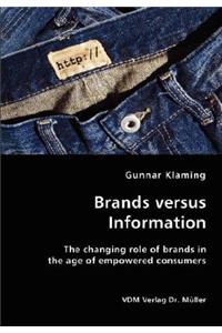Brands versus Information- The changing role of brands in the age of empowered consumers