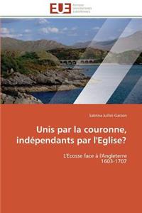 Unis Par La Couronne, Indépendants Par l'Eglise?