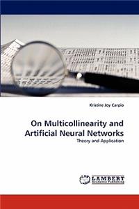 On Multicollinearity and Artificial Neural Networks