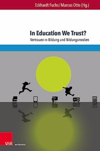 In Education We Trust?: Vertrauen in Bildung Und Bildungsmedien