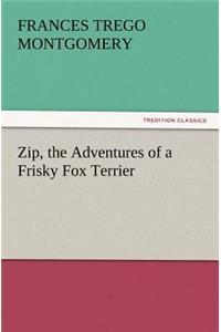 Zip, the Adventures of a Frisky Fox Terrier