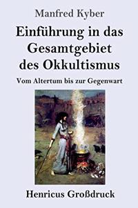 Einführung in das Gesamtgebiet des Okkultismus (Großdruck)