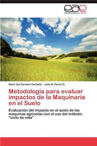 Metodologia Para Evaluar Impactos de La Maquinaria En El Suelo