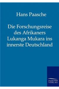 Die Forschungsreise des Afrikaners Lukanga Mukara ins innerste Deutschland