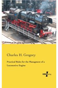 Practical Rules for the Managment of a Locomotive Engine
