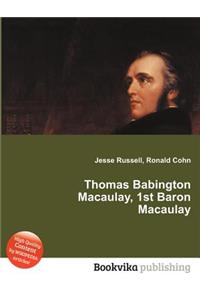 Thomas Babington Macaulay, 1st Baron Macaulay